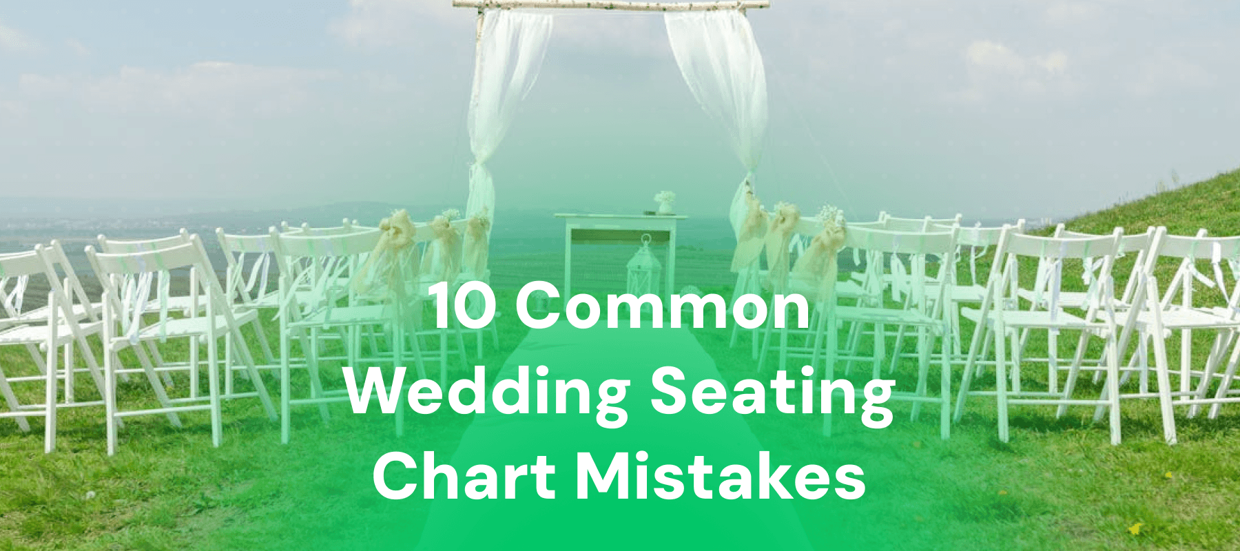 10 Wedding Seating Chart Mistakes (and How to Avoid Them)